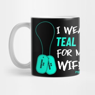 I Wear Teal for My Wife- Military Veteran Support Flag for Mental Health Awareness - Teal Month - PTSD Merch Mug